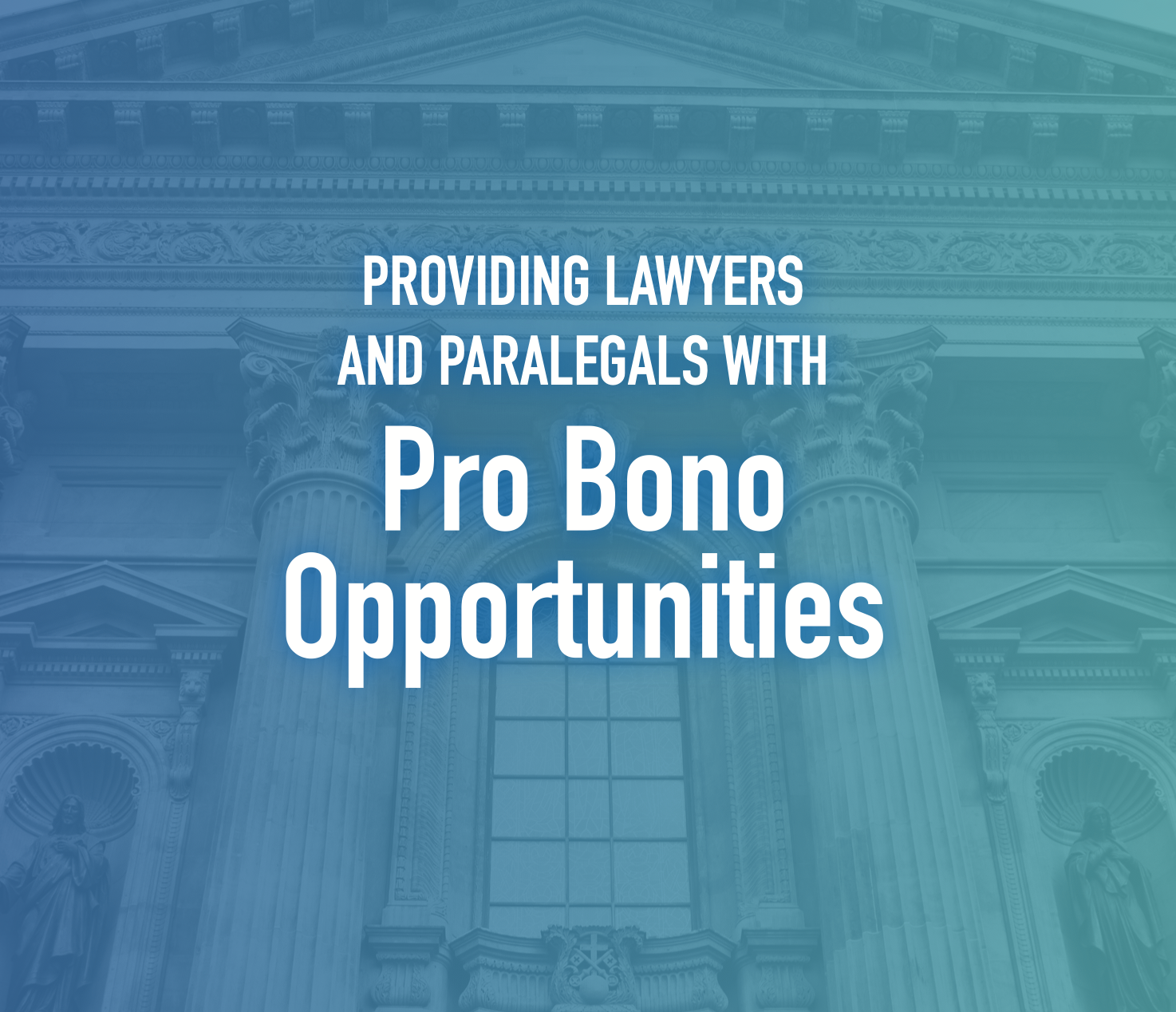 Blue-tinted hero image of a neoclassical courthouse facade with large white text about pro bono opportunities.