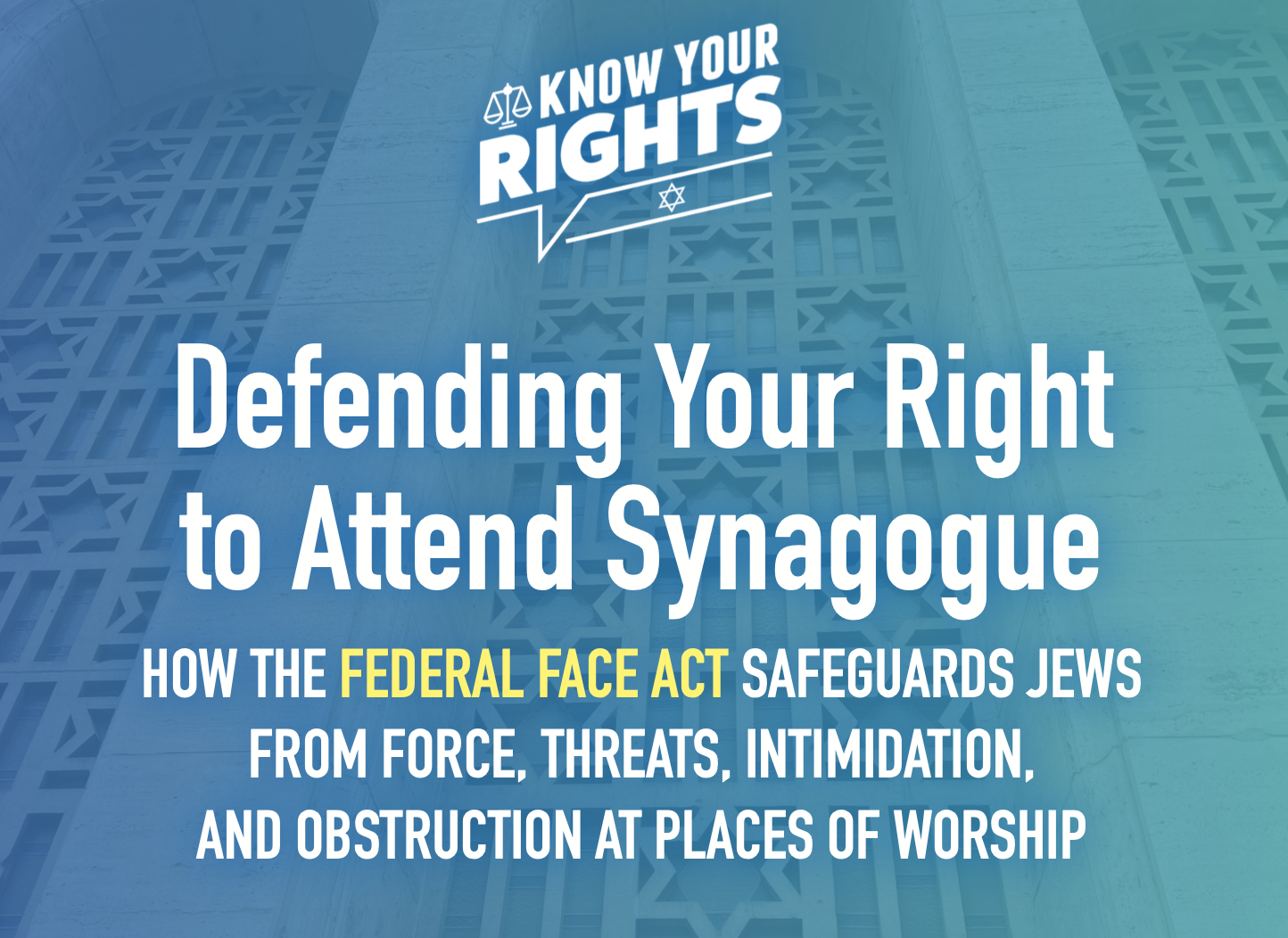 Promotional banner about defending the right to attend synagogue, noting federal FACE Act safeguards against threats and obstruction at places of worship.