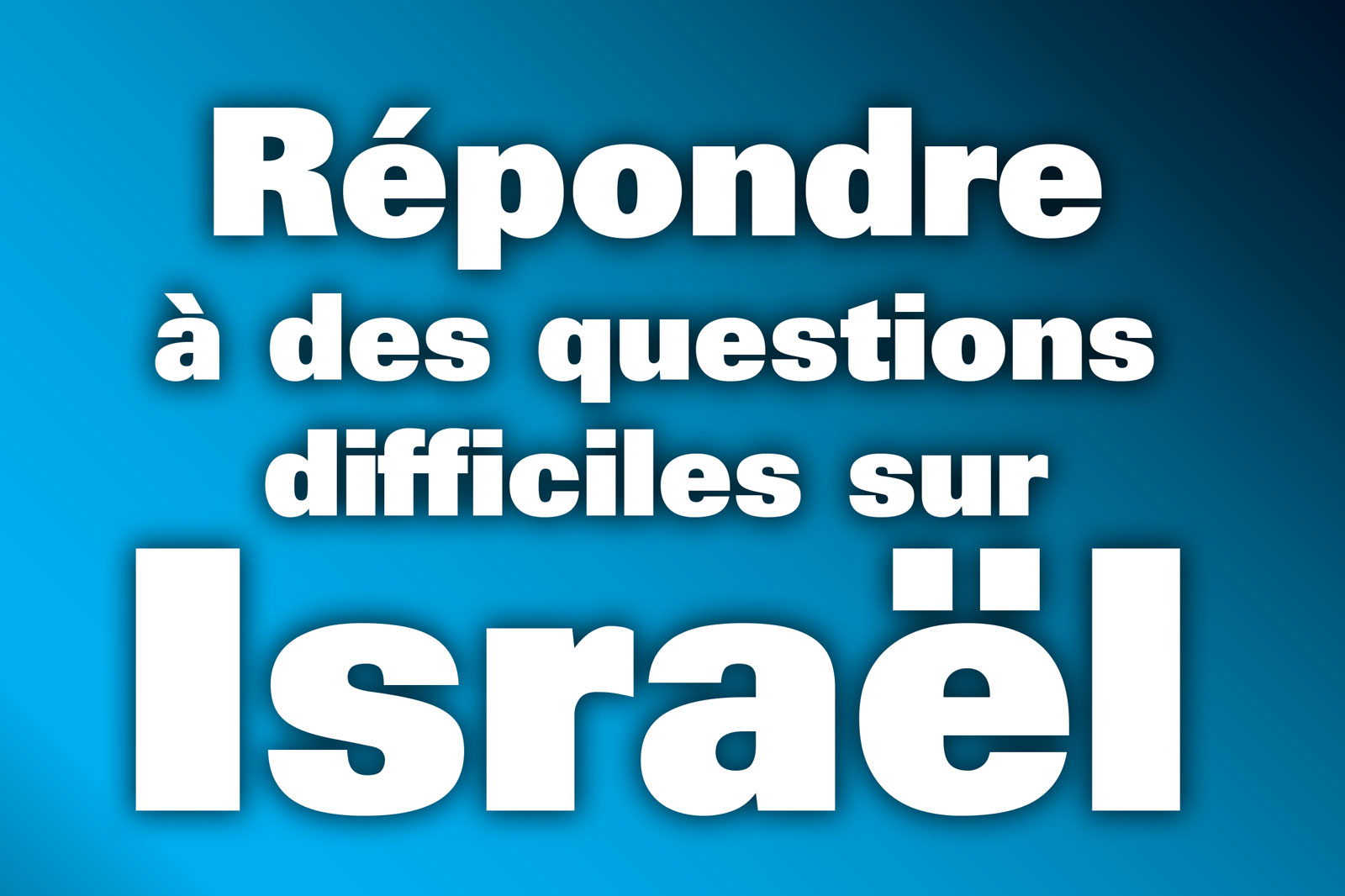 French thumbnail text: 'Répondre à des questions difficiles sur Israël' on a blue gradient background