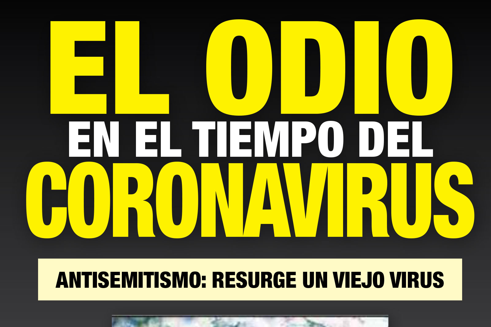 Poster with bold yellow text: 'EL ODIO EN EL TIEMPO DE CORONAVIRUS' and a beige banner reading 'ANTISEMITISMO: RESURGE UN VIEJO VIRUS' on a dark gradient background