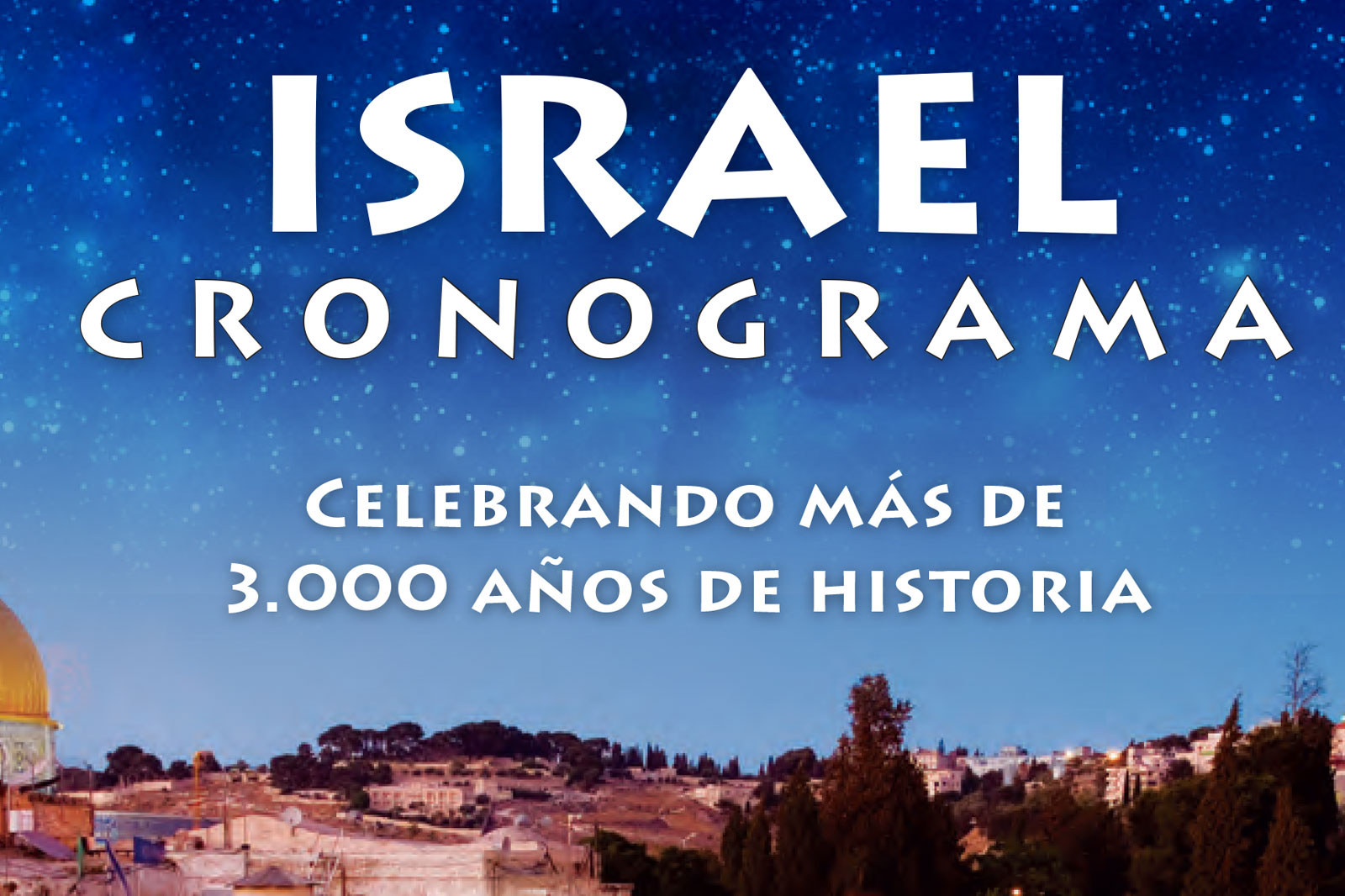 Blue night-sky banner with stars and a city skyline; title reads 'ISRAEL CRONOGRAM A' and subtitle 'Celebrando más de 3,000 años de historia'